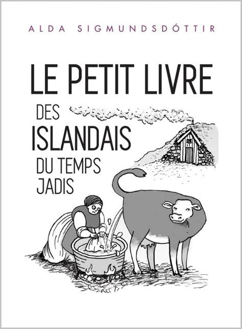 Le petit livre des islandais du temps jadis de Alda Sigmundsdóttir