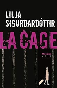 La Cage de Lilja Sigurðardóttir